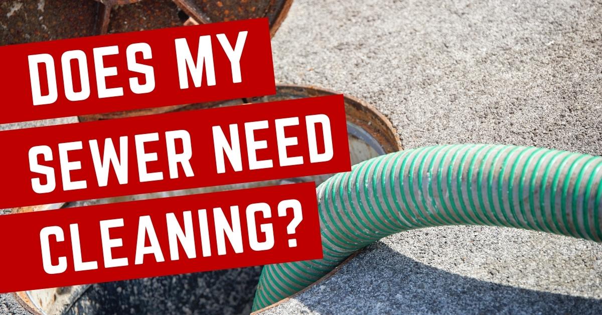 does my sewer need cleaning
