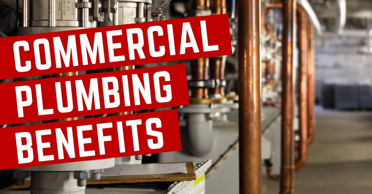 Commercial Plumbing Benefits text over an image showing industrial pipes and plumbing systems.