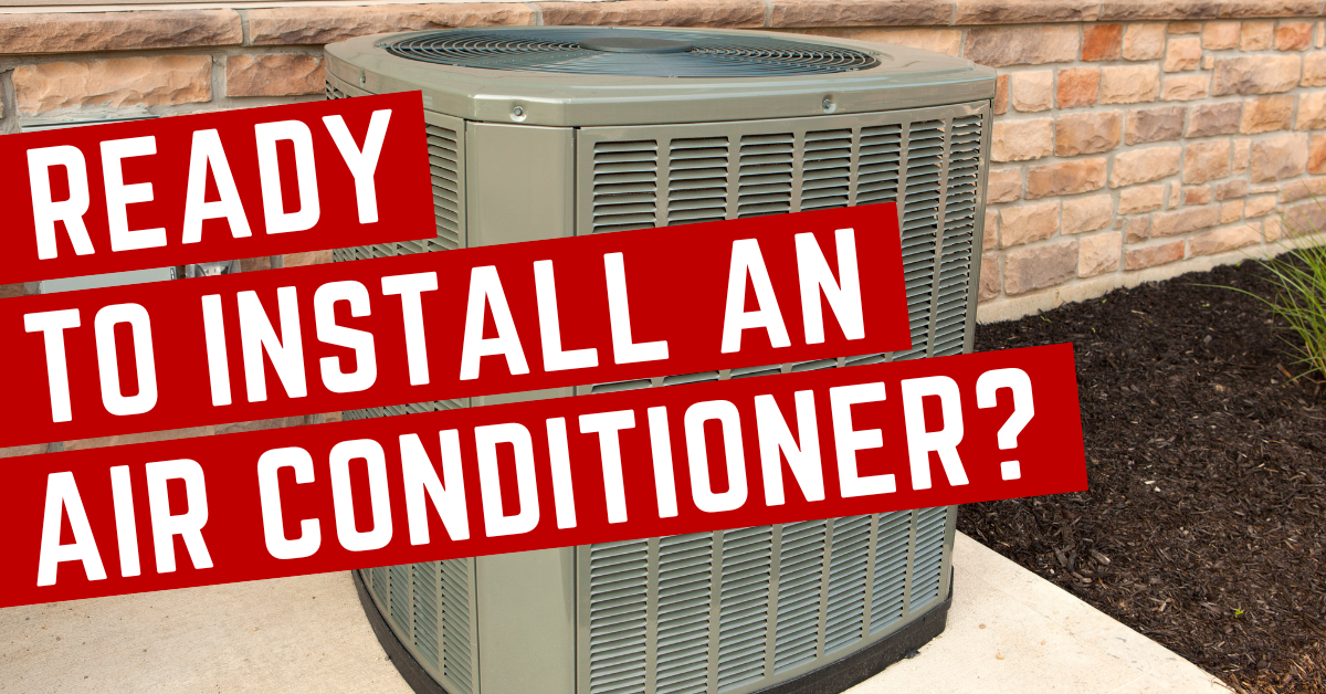 Ready to Install An Air Conditioner? text over an image of a residential air conditioning unit outside a home.